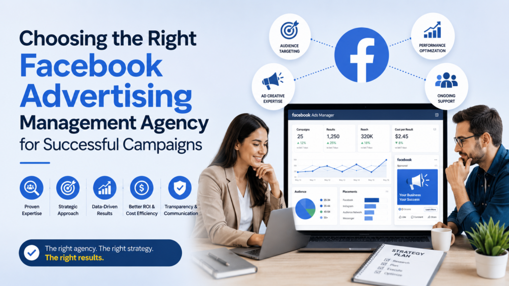 Choosing the Right Facebook Advertising Management Agency for Successful Campaigns