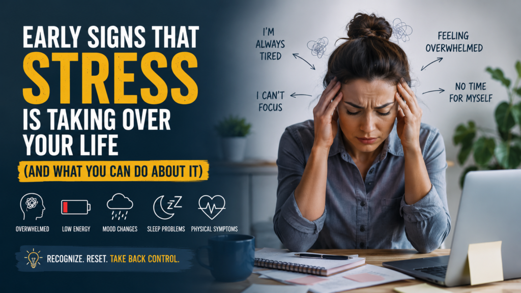 Early Signs That Stress Is Taking Over Your Life (And What You Can Do About It)